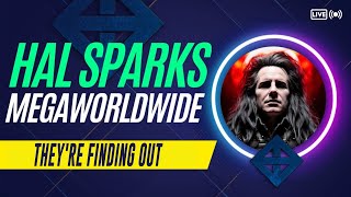 HAL SPARKS MEGAWORLDWIDE :   THEY'RE FINDING OUT