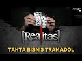 REALITAS - Tahta Bisnis Tramadol