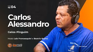 ICECAST EP 04 - PODCAST COM CARLOS ALESSANDRO - GELOS PINGUIM