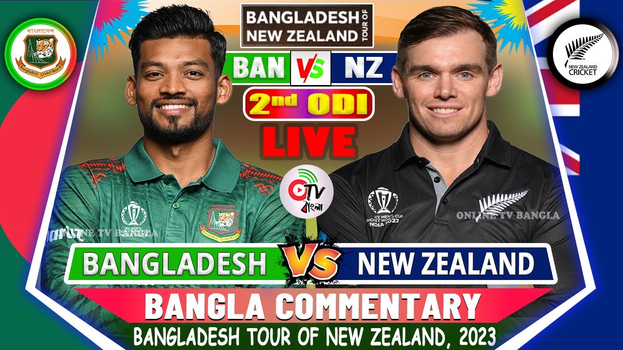 Live: BANGLADESH VS NEW ZEALAND, 2ND ODI MATCH- LIVE COMMENTARY | BAN ...