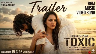 TOXIC TRAILER BGM | Yash | Kiara Advani | Nayanthara | Tara Sutaria | Huma Q | Fan Made AI Concept