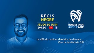 RDV ADF - R.Negre / Le défi du cabinet dentaire de demain...vers la dentisterie 3.0