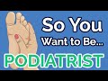 So You Want to Be a PODIATRIST [Ep. 27]