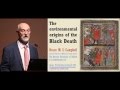 Bruce M.S.  Campbell – The Environmental Origins of the Black Death lecture