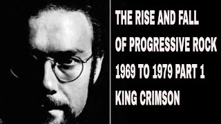 The Rise And Fall Of Progressive Rock 1969 to 1979 Part 1 King Crimson