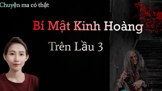 CHUYỆN MA THẬP NHẤT _168 : BÍ MẬT KINH HOÀNG TRÊN LẦU 3