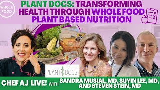 Plant Docs: Transforming Health through Whole Food Plant Based Nutrition | Chef AJ LIVE!