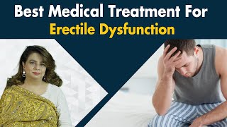 Medical Treatment For Erectile Dysfunction | Mardana Kamzori Ka Ilaj Mumkin Hai