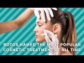 Botox is the most popular cosmetic treatment of all time!