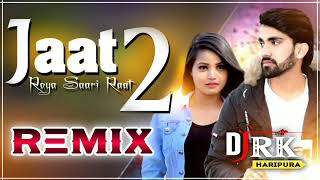 Jaat Roya Sari Raat 2 Dj Remix !! Raman Bisla Super Hit Haryanvi Dj Remix Song By Rk Haripura