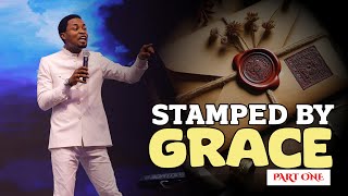 STAMPED BY GRACE (Part 1) - Apostle Michael Orokpo