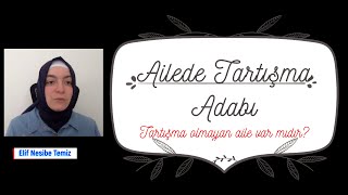 Ailede Tartışma Adabı Elif Nesibe Temiz