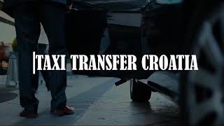 Taxi Transfer Croatia - airport taxi transfers Croatia