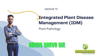 Integrated Plant Disease Management (IDM) | Plant Pathology | Lecture 13 | Abhay Sarva Sir