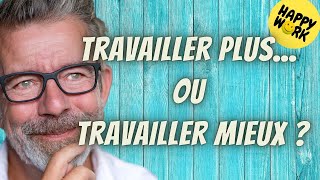 Happy Work - Travailler plus... ou travailler mieux - Gaël Chatelain-Berry