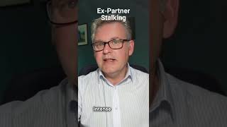 The Most Common Stalker The Ex Partner
