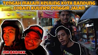 TENGAH MALAM KELILING KOTA BANDUNG DAN COBAIN LANGSUNG SIOMAY ASLI BDG BARENG TEAM EXBEN HESEBAH