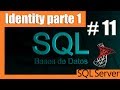 Cursos SQL SERVER #11 identity parte 1 Cursos SQL SERVER #11 identity parte 1