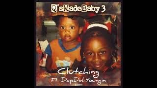 @RiLLA15700 “Clutching” Ft @DappDehYoungin (Official Audio) #QsMadeBaby3 #QsMadeIzy