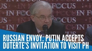 Russian envoy: Putin accepts Duterte’s invitation to visit PH