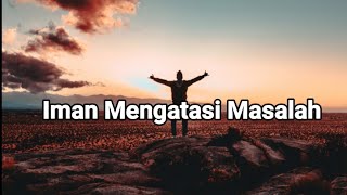 Iman Mengatasi Masalah - Renungan Harian