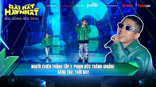 Thời nay - Phạm Đức Thành (Ngắn) | Bài Hát Hay Nhất 2022 - Big Song Big Deal - Tập 1