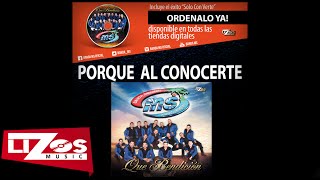 BANDA MS - PORQUE AL CONOCERTE (LETRA OFICIAL)