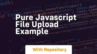 Pure javascript file upload example