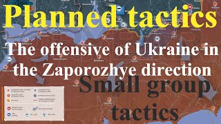 War in Ukraine.  The offensive of Ukraine in the Zaporozhye direction. Planned tactics.