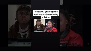 Tec claims he knew Gunna was a snitch 3 years ago. Thoug