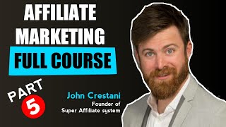 Affiliate Marketing Full Course for Beginners (IT's FREE)💰🤑 | John Crestani | Part 5