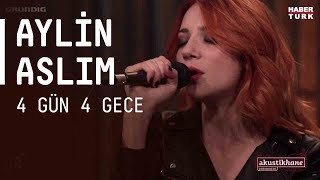 Aylin Aslım - 4 Gün 4 Gece / #akustikhane #sesiniac