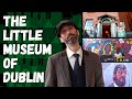 Exploring the LITTLE MUSEUM OF DUBLIN!