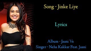 Jinke Liye (LYRICS) Neha Kakkar।Jinke Liye full song Neha Kakkar। Neha Kakkar: Jinke Liye