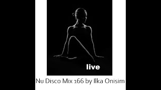 Nu Disco Mix # 166 by Ilka Onisim (live)