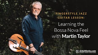 Fingerstyle Jazz Guitar Lesson: Learning the Bossa Nova Feel with @MartinTaylorMBE || ArtistWorks