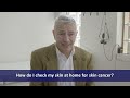 Professor Rod Sinclair's (dermatologist) tips on checking your skin for skin cancer at home