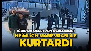 Iğdır'da öğretmen, öğrencisini heimlich manevrası ile kurtardı