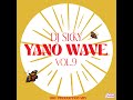 YANO WAVE VOL 9| $trictly 100% PRODUCTION MIX . 2024 . Mixed & Composed By Dj Sicky