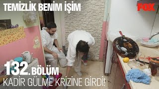 Kadir gülme krizine girdi! Temizlik Benim İşim 132. Bölüm