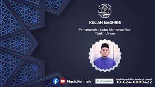 Kuliah Maghrib 31/5/2023 - Ustaz Mohamad Hadi - (Umum)