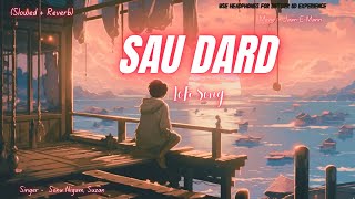 Sau Dard ( slowed + reverb ) 💔 Sonu Nigam, Suzan 💔 | Hits of 2024 | #2024