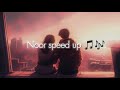 Noor speed up