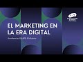 El marketing en la era digital - Academia GAAPP 2022