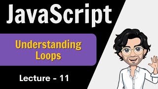 Loops in Javascript | Web Development Course | Javascript- Lecture 11