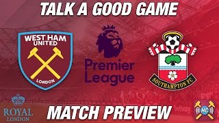 West Ham v Saints Preview | Talk a Good Game | Hammers In 'Must Win' Game