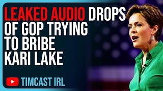 LEAKED Audio Drops Of GOP Trying To Bribe Kari Lake