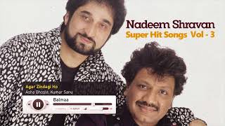 90's Hindi Hit Songs - Volume 3 | Nadeem Shravan Hit Songs | Nadeem Shravan Hindi Hit Songs