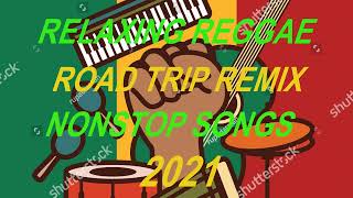 BEST 100 REGGAE NONSTOP SONGS  RELAXING REGGAE LOVE SONGS  ROAD TRIP REGGAE REMIX 2021