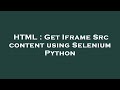 HTML : Get Iframe Src content using Selenium Python